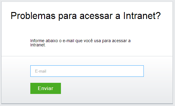 1 Acesso à Intranet SuaEmpresa, após a barra Login será sempre o seu email Lembrar Senha Recuperar SENHA Login: No seu navegador entre com 