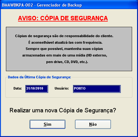 Efetuada esta configuração, ao sair do W.PE surgirá a tela abaixo. Nesta tela será exibida a Data e o nome do Usuário que estava logado quando o W.PE realizou o último Backup.