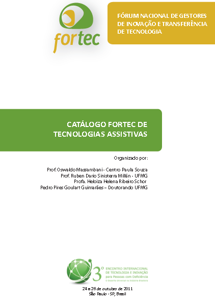 Figura 3 - Catálogo das patentes brasileiras apresentadas pelo FORTEC na AUTM, em Las Vegas, 2011 Foi feito também um catálogo com as tecnologias assistivas dos NITs brasileiros, Figura 4.