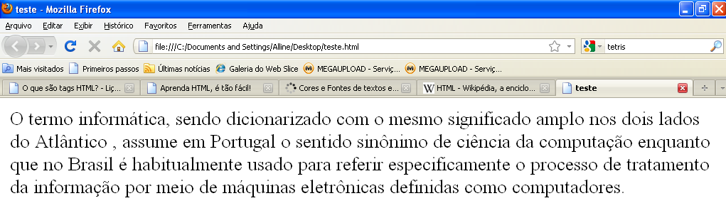 Parágrafo (<p>): <html> <head> <title> Teste </title> </head> <body > <p> O termo informática, sendo dicionarizado com o mesmo significado amplo nos dois lados do Atlântico, assume em Portugal o