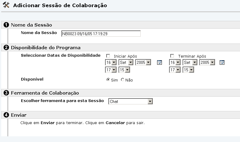 2. Altere as características da sessão 3. Clique em Enviar Para criar uma nova sessão: 1. Clique no botão Sessão de Colaboração no topo esquerdo do ecrã 2. Defina o nome para a sua sessão. 3. Pode ainda definir a data e hora em que esta sessão estará activa 4.