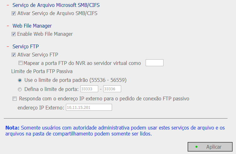 6.3.3 Serviços de Ficheiros Poderá activar o serviço de ficheiro SMB/CIFS, o Gestor de Ficheiro Web e o serviço FTP para aceder aos ficheiros de vídeos gravados.