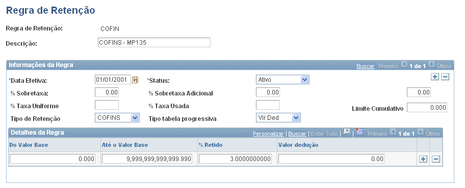 Página Regra de Retenção Informações da Regra Tipo de Retenção Tipo tabela progressiva Você deve especificar a qual imposto ou contribuição refere-se a regra. Pressione e selecione o tipo desejado.