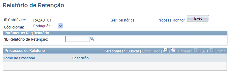 Página Relatório de Retenção Parâmetros Req Relatório ID Relatório Retenção Selecione o ID Relatório Retenção que deseja utilizar.