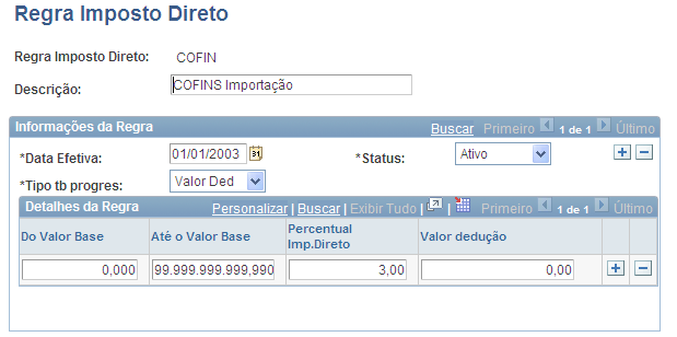 Página Regra Imposto Direto Regra Imposto Direto Descrição Exibe o código da Regra de Imposto Direto cadastrada. Insira uma Descrição para a regra que está sendo adicionada.