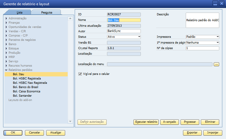 Gerente de relatório e layout do Business One (Figura 199), para que o usuário coloque-os no