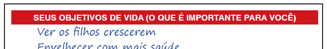 + Objetivos de vida A pessoa é convidada a pensar sobre