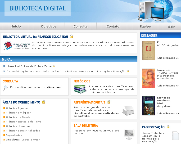 BIBLIOTECA DIGITAL A Biblioteca Digital da UNOPAR disponibiliza diversos materiais bibliográficos ao aluno para colaborar com o processo educacional do ensino presencial Conectado, com a finalidade