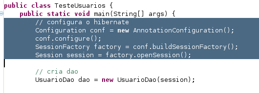 O primeiro passo é retirar de dentro do main toda a lógica necessária para configurar o Hibernate e obter uma sessão. Usamos um refactoring conhecido como extract method.