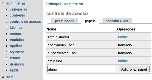 35 Figura 17 - Criação de um papel no Drupal Continuando o gerenciamento, o administrador deve associar os