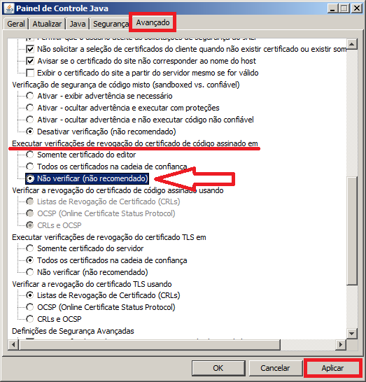 2. Dentro do painel de controle do Java, clique na aba "Avançado" e procure o grupo de configuração chamado "Executar verificações de revogação do certificado de código assinado em", marque a opção