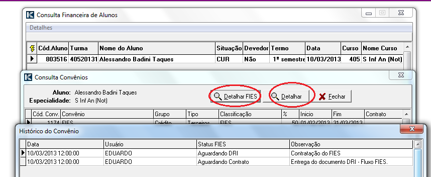 Workflow Fies A cada passo que se evolui nos lançamentos são criados status para a situação do convênio do aluno, o que pode ser acompanhado na opção convênio detalhes do convênio, na tela de