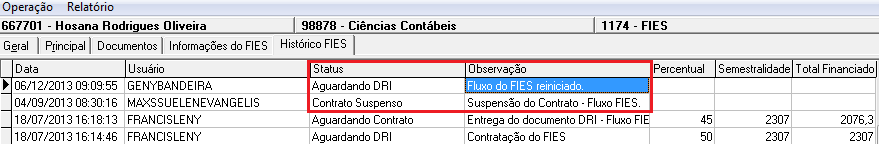 Status de Evasão Posterior a Contratação do Fies Para alunos que estão com situação de Cursando e o Status do Fies está como suspenso, transferido ou Cancelado indevidamente, deve