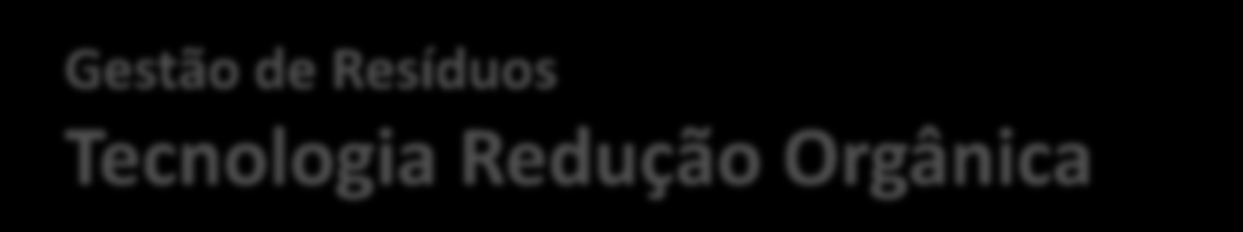 Gestão de Resíduos Tecnologia Redução Orgânica PROCESSADOR DE RESÍDUOS ORGÂNICOS Linha ECO Principais características Totalmente automatizada, necessita de operador apenas para ligar e desligar o