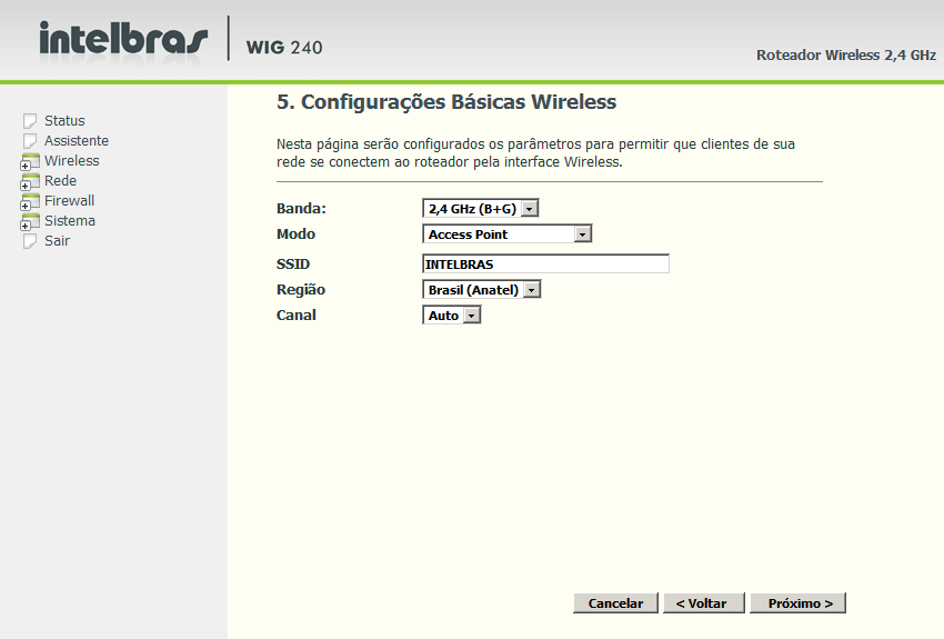 5. Configurações básicas wireless Nesta opção será possível definir os parâmetros básicos da rede wireless, que dependendo do modo escolhido podem ter suas opções alteradas.