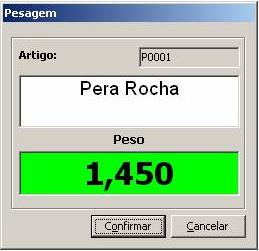 Balanças Ao selecionar um artigo que requer o peso da balança, surge uma janela com a descrição do artigo e o respetivo peso recolhido da balança.