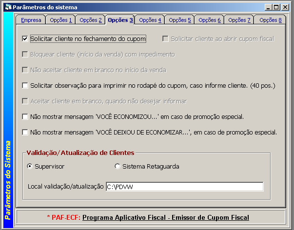 Detalhamento dos Campos - Parâmetros - Opções 3 informações do cliente não serão impressas no cupom fiscal. (válido apenas quando usar plano/forma de pagamento) Não mostrar mensagem Você Economizou.