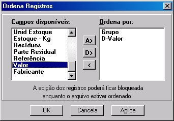 CAIXA DE DIÁLOGO ORDENA REGISTROS Os registros de um arquivo, apresentados em um formulário ou sub-formulário, podem ser classificados com ajuda da caixa de diálogo Ordena Registros.