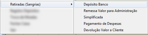Caixa Caixa Retiradas As Retiradas podem ser divididas em alguns sub-menus como mostrado abaixo : Definições : 1 Depósito Banco : Retirada efetuada para depositar o valor da mesma no banco.