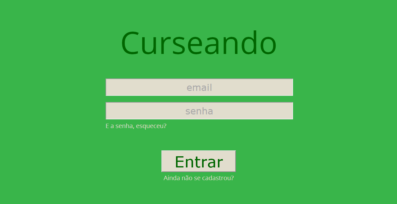 Login A tela Login é a tela inicial do Curseando. Através do fornecimento do seu email e senha, o usuário já cadastrado poderá acessar os cursos disponibilizados e cursar o que for do seu interesse.