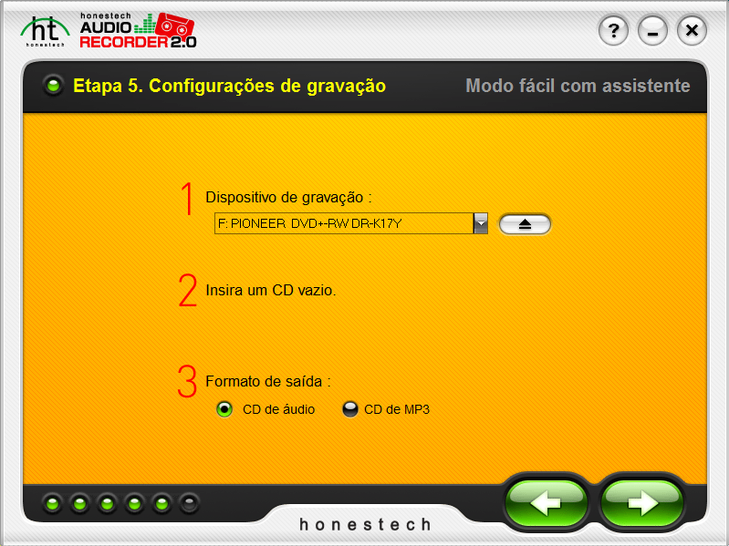 18. honestech 3.1.5. Etapa 5. Configurações de gravação Selecione um dispositivo de gravação (gravador de CD/DVD) e o formato de saída. Etapa 1.