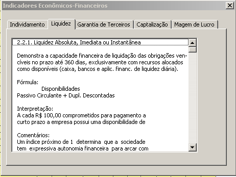 61 Para facilitar aos sócios o entendimento e análise de cada indicador, foi criado um banco de dados com a explanação, interpretação e fórmula para cada indicador do programa.