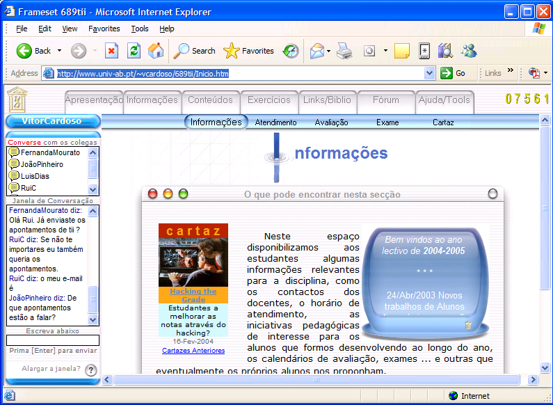 Aprender a Inovar, Vitor Cardoso, 2007 Está dividido em sete secções (Apresentação, Informações, Conteúdos, Links/Biblio, Fórum e Ajuda/Tools) organizadas de acordo com as funções/serviços