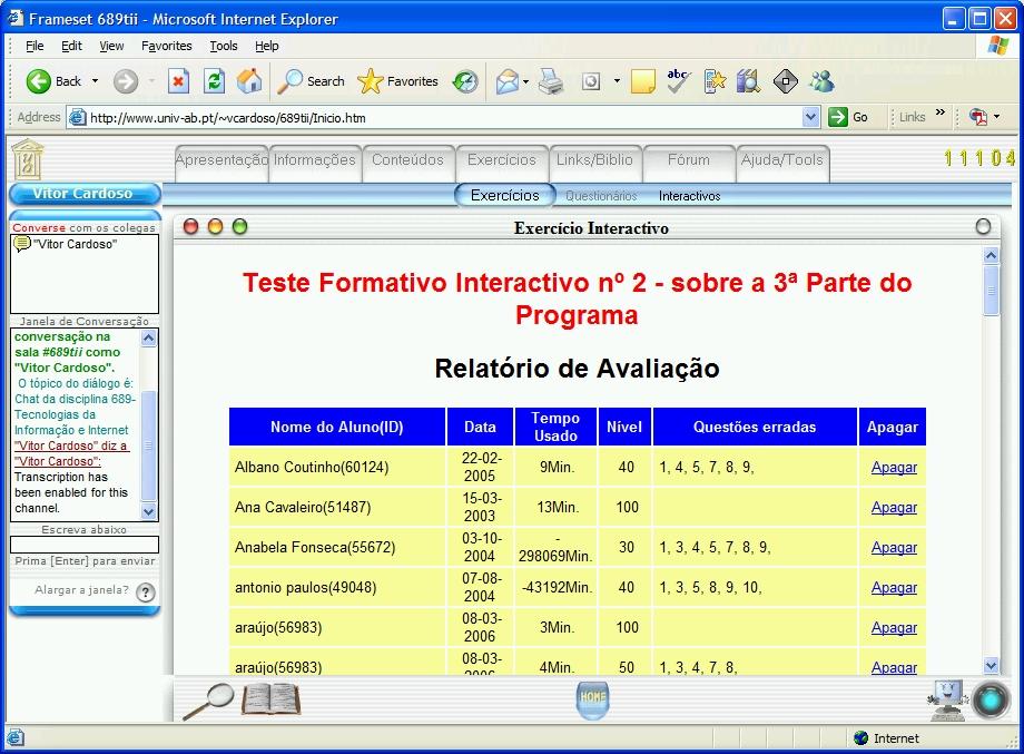 FIGURA 4-33: RELATÓRIO DE AVALIAÇÃO DOS EXERCÍCIOS REALIZADOS Os exercícios interactivos são uma aplicação que tem tido um sucesso interessante nesta cadeira na medida em que são muito procurados