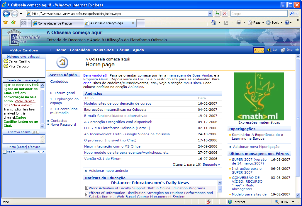 V. Anexo Plataforma Odisseia- Versão de 2005-2007 Em Outubro de 2005 foi inaugurada a plataforma Odisseia com a disciplina de Concepção de Hiperespaços de Aprendizagem do Mestrado on-line em