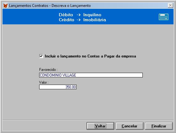 Crédito = Imobiliária: Você poderá incluir automaticamente este lançamento no módulo de contas a pagar, para isso informe o favorecido e o valor a pagar.