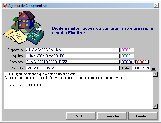 d) Descreva o compromisso (data, assunto e observações) e pressione o botão Finalizar. Veja a ilustração abaixo : 3.