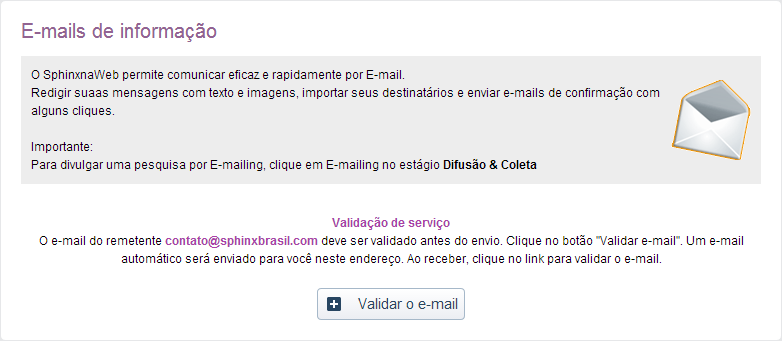 Uso da ferramenta de mailing Pré-requisitos: Publicação da pesquisa no SphinxnaWeb - Host Contratação de créditos com mailing A ferramenta e-mailing é um recurso integrado na plataforma SphinxnaWeb