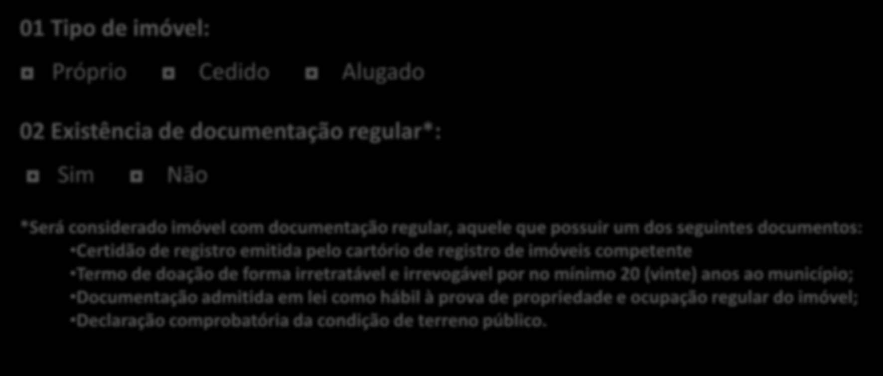 DADOS DO QUESTIONÁRIO DE DIAGNÓSTICO DAS UBS 01 Tipo de imóvel: Próprio Cedido Alugado 02 Existência de documentação regular*: Sim Não *Será considerado imóvel com documentação regular, aquele que