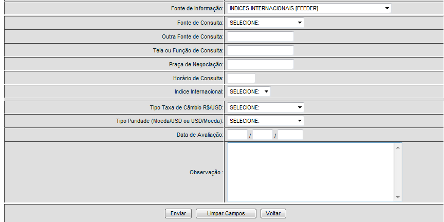 Registro Registro Opção de Índices Internacionais Fonte de Informação: Índices Internacionais (FEEDER) Descrição dos campos Índices Internacionais (FEEDER) Campo Fonte de Informação Fonte de Consulta