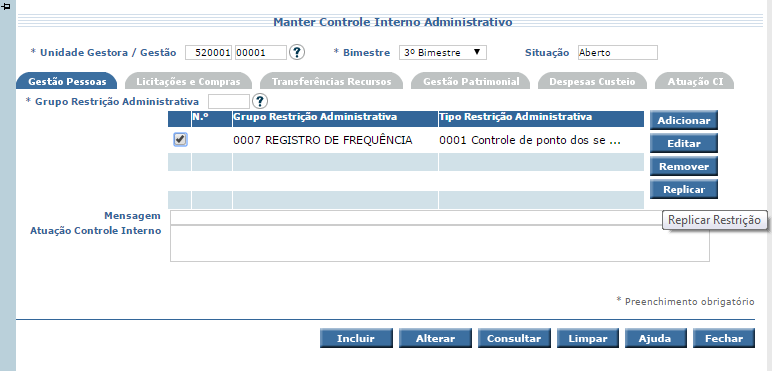 4.1.2 Exemplos EDITAR e REPLICAR RESTRIÇÃO. Ao registrar uma restrição, o usuário poderá, conforme situação: replicá-la: no caso de haver mais de uma restrição do mesmo TIPO.