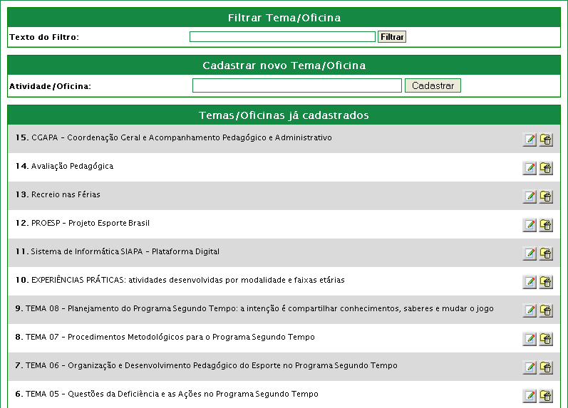 A segunda opção leva a uma tela que possui informações referentes à atuação do participante nos eventos de capacitação: 7 - Telas Auxiliares (acessíveis somente aos administradores do sistema) 7.