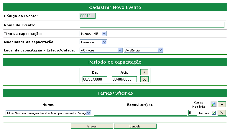 6.3 - Tela de Cadastro/Edição de Evento Nesta tela, cadastram-se as informações básicas do evento: Nome do evento; Tipo da capacitação; Modalidade da capacitação; Local da capacitação (Estado e