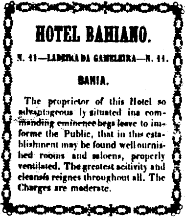 126 Até mesmo uma propaganda de hotel redigida em inglês (com erros gramaticais) foi encontrada no periódico baiano Jornal da Tarde, em abril de 1860, 408 assinalando a intenção do proprietário de