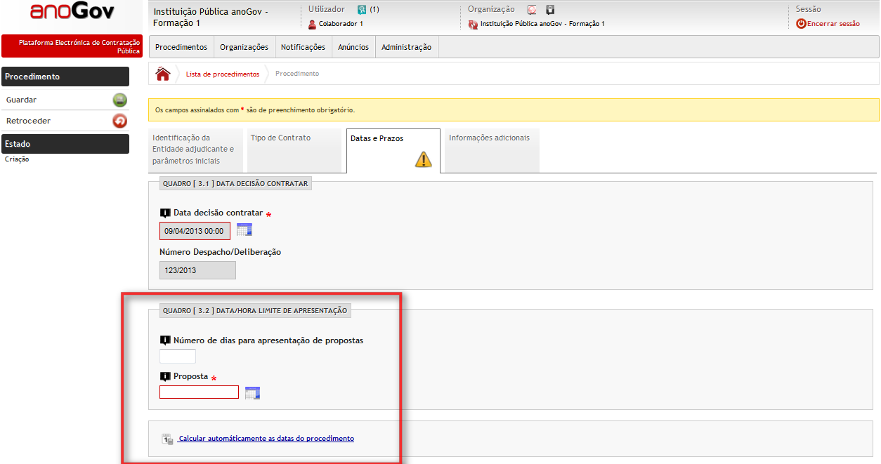 2.1 Cálculo Automático das Datas do Procedimento Aceda ao ecrã de detalhe do procedimento e no Quadro 3.