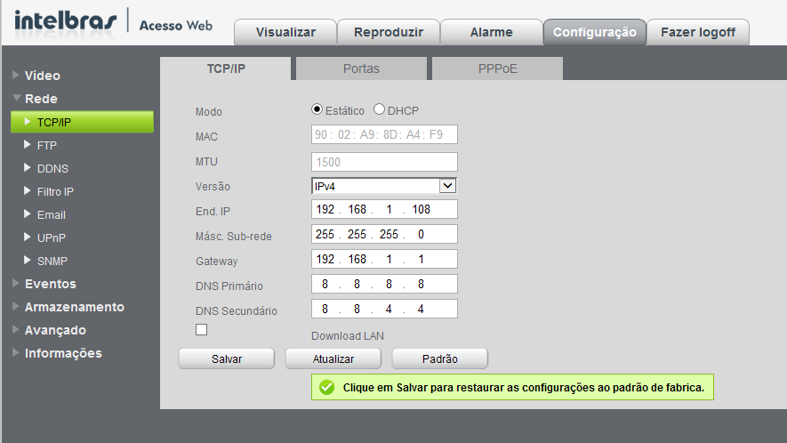 Nome do canal Rede Nesta seção poderão ser realizados os ajustes de rede no DVR.