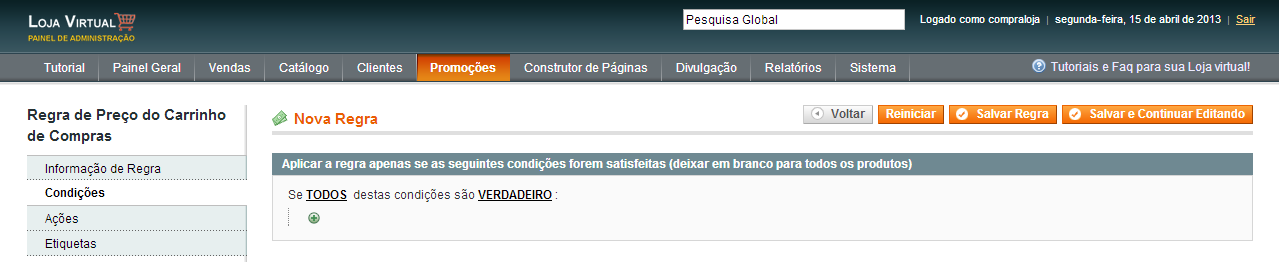 Na aba Informação de Regra, preencha os campos obrigatórios: Nome da regra; Status (Regra ativa ou inativa); Grupo de clientes. Cupom. Na aba Condições, define-se as regras da promoção.