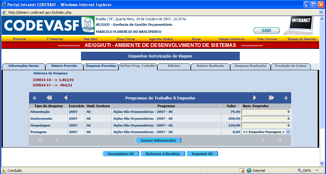 ETAPA EMISSÃO DOS EMPENHOS SOLICITADOS O procedimento de acessar a Bandeja de Entrada e de visualizar o documento é o mesmo já descrito no item ACESSANDO A BANDEJA DE ENTRADA, portanto após seguir