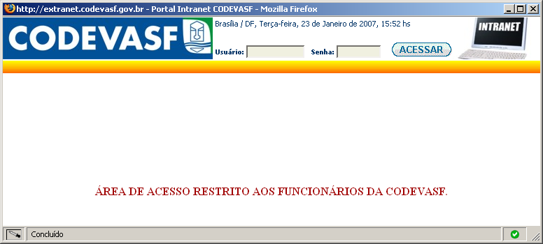 Extranet da Codevasf Sistema da codevasf, via web. Pode ser acessada por qualquer computador que esteja conectado à internet. É possível acessar alguns sistemas da Codevasf, disponíveis na intranet.