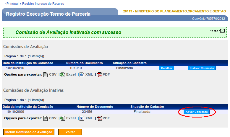 Importante: O usuário não poderá excluir uma comissão incluída e sim inativá-la e para isto o usuário deverá clicar em Inativar Comissão, conforme Figura 93.