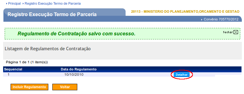 Após o usuário clicar no botão Incluir Regulamento, o sistema irá solicitar o preenchimento dos seguintes campos: Data: deverá ser informada a data que foi instituído o Regulamento de Contratação;