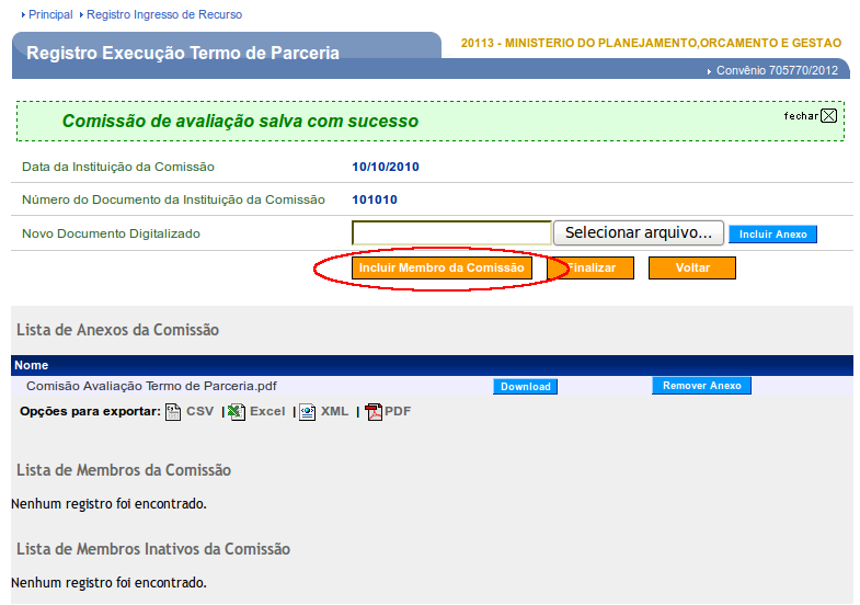 Figura 89 Ao clicar no botão Incluir Membro da Comissão, o sistema SICONV irá solicitar o preenchimento dos campos: Data da Instituição da Comissão: data que foi instituída a comissão de avaliação