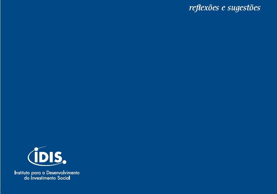 3. A Promoção do Investimento Social Privado Os projetos de consultoria e iniciativas assessorados pelo IDIS são planejados para apresentar soluções de transformação social por meio do investimento