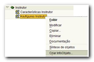 Criação de Infoobjetos - Keyfigures Na transação RSA1, clique com botão