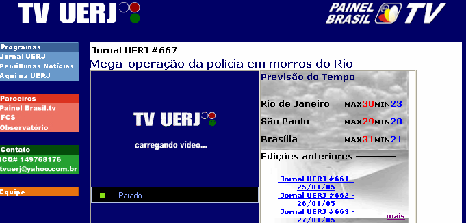 Capítulo 5 O TJ UERJ Online, telejornal nos moldes dos antigos noticiários da TV convencional 123, também é transmitido ao vivo de segunda à sexta-feira, às 17h30.