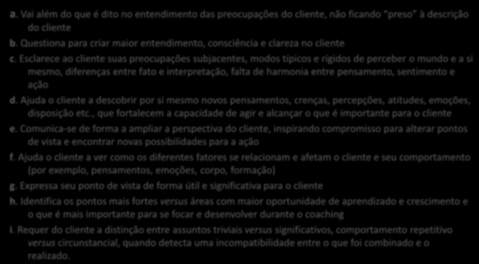 8. Criando Consciência - Capacidade de combinar, sintetizar e avaliar de forma acurada as múltiplas fontes de informação do cliente e de criar novas versões que o ajudem a ganhar consciência e assim